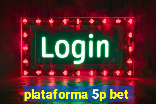 plataforma 5p bet